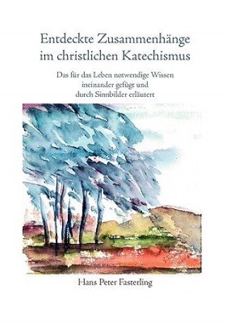 Книга Entdeckte Zusammenhange im christlichen Katechismus Hans Peter Fasterling