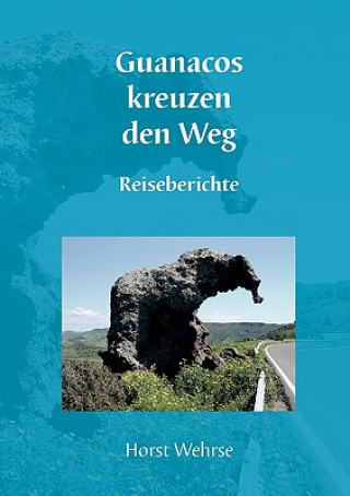 Książka Guanacos kreuzen den Weg Horst Wehrse