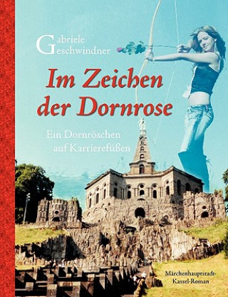 Kniha Im Zeichen der Dornrose Gabriele Geschwindner