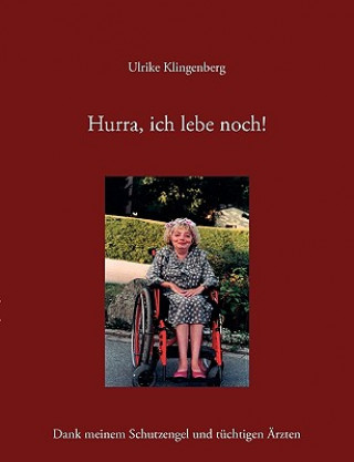 Kniha Hurra, Ich Lebe Noch! Ulrike Klingenberg