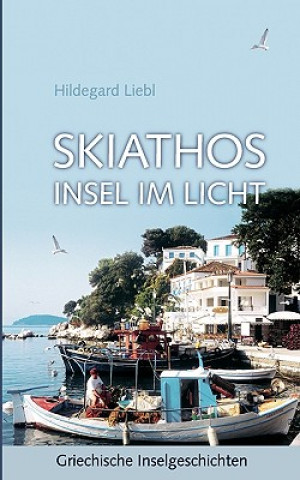 Knjiga Skiathos Insel im Licht Hildegard Liebl