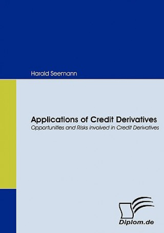 Książka Applications of Credit Derivatives. Opportunities and Risks Involved in Credit Derivatives Harald Seemann