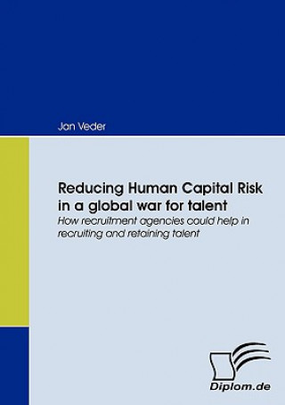Carte Reducing Human Capital Risk in a Global War for Talent Jan Veder