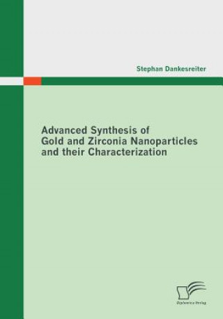 Carte Advanced Synthesis of Gold and Zirconia Nanoparticles and their Characterization Stephan Dankesreiter