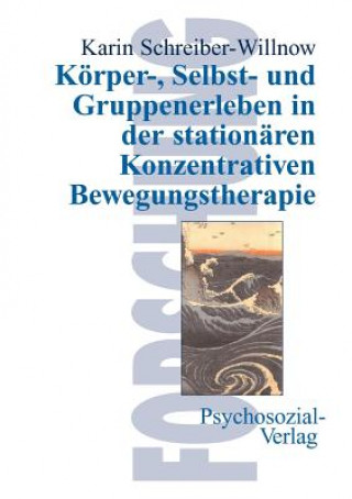 Książka Koerper-, Selbst- und Gruppenerleben in der stationaren Konzentrativen Bewegungstherapie Karin Schreiber-Willnow