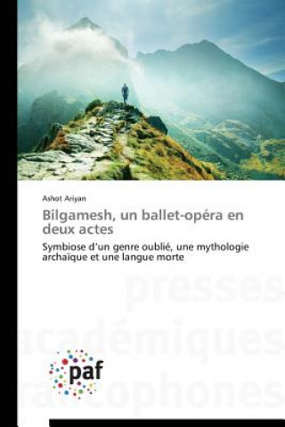Kniha Bilgamesh, Un Ballet-Opera En Deux Actes Ariyan Ashot