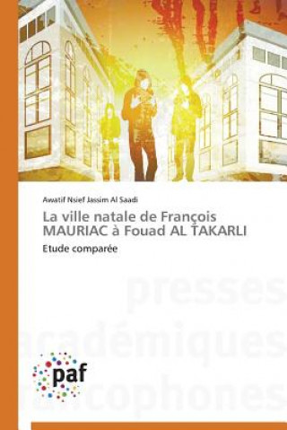 Buch Ville Natale de Francois Mauriac A Fouad Al Takarli Al Saadi Awatif Nsief Jassim