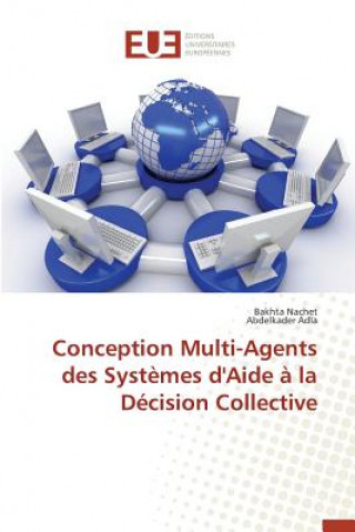 Książka Conception Multi-Agents Des Systemes d'Aide A La Decision Collective Adla Abdelkader