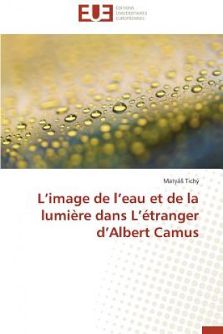 Knjiga L Image de L Eau Et de la Lumi re Dans L  tranger D Albert Camus Tichy Matya