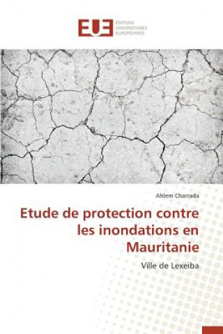 Книга Etude de Protection Contre Les Inondations En Mauritanie Charrada Ahlem