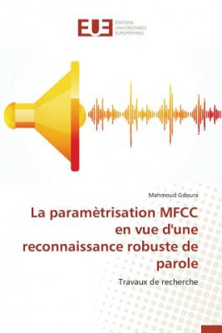 Book Param trisation Mfcc En Vue d'Une Reconnaissance Robuste de Parole Gdoura Mahmoud