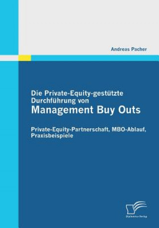 Könyv Die Private-Equity-gestutzte Durchfuhrung von Management Buy Outs Andreas Pacher