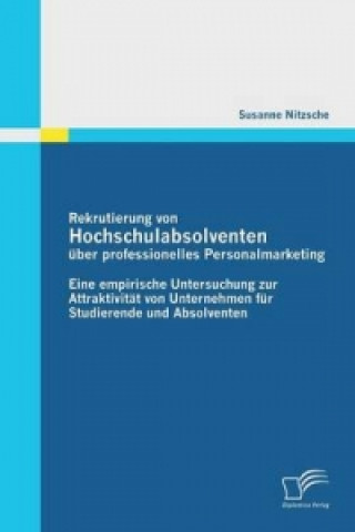 Knjiga Rekrutierung von Hochschulabsolventen uber professionelles Personalmarketing Susanne Nitzsche