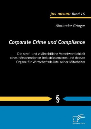 Kniha Corporate Crime und Compliance Alexander Grieger