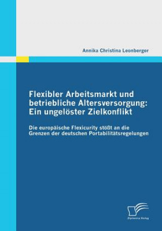 Kniha Flexibler Arbeitsmarkt und betriebliche Altersversorgung Annika Christina Leonberger