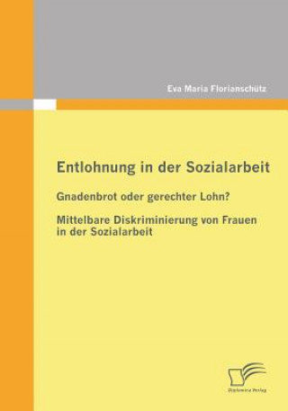 Книга Entlohnung in der Sozialarbeit Eva Maria Florianschutz