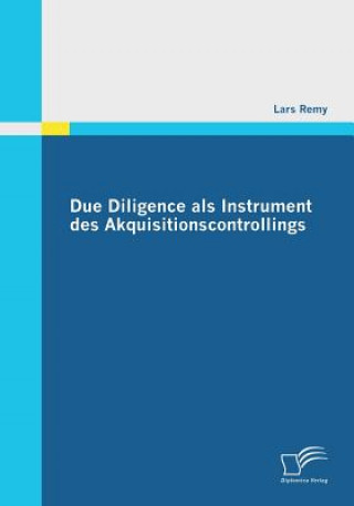 Kniha Due Diligence als Instrument des Akquisitionscontrollings Lars Remy