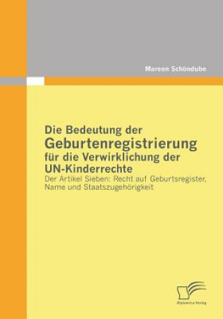 Kniha Bedeutung der Geburtenregistrierung fur die Verwirklichung der UN-Kinderrechte Mareen Schondube