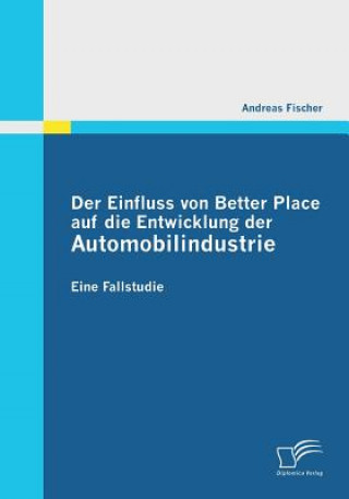 Kniha Einfluss von Better Place auf die Entwicklung der Automobilindustrie Professor Andreas (University of Zurich) Fischer