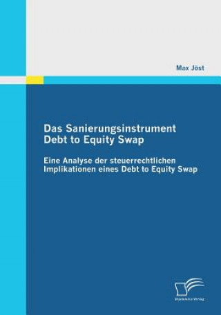 Knjiga Das Sanierungsinstrument Debt to Equity Swap Max Jost