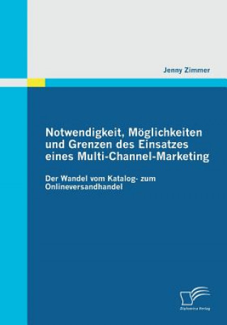 Könyv Notwendigkeit, Moeglichkeiten und Grenzen des Einsatzes eines Multi-Channel-Marketing Jenny Zimmer
