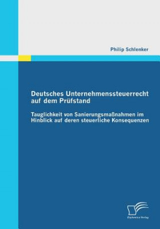 Книга Deutsches Unternehmenssteuerrecht auf dem Prufstand Philip Schlenker