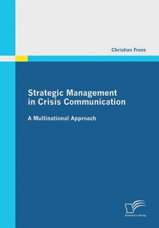 Książka Strategic Management in Crisis Communication - A Multinational Approach Christian Fronz