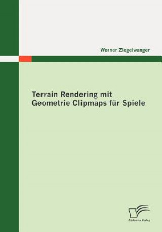 Kniha Terrain Rendering mit Geometrie Clipmaps fur Spiele Werner Ziegelwanger