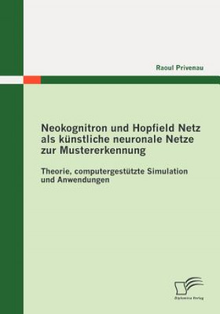 Kniha Neokognitron und Hopfield Netz als kunstliche neuronale Netze zur Mustererkennung Raoul Privenau