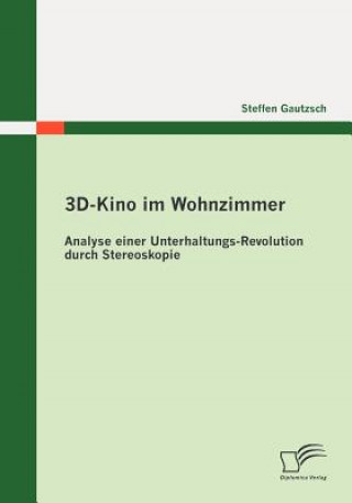 Kniha 3D-Kino im Wohnzimmer Steffen Gautzsch