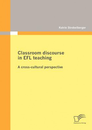 Kniha Classroom Discourse in EFL Teaching Katrin Strobelberger