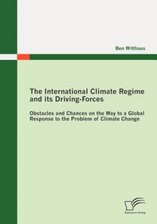 Book International Climate Regime and Its Driving-Forces Ben Witthaus