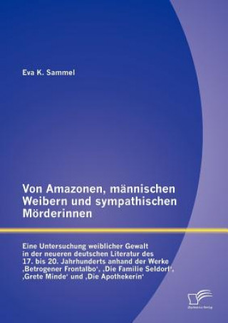 Carte Von Amazonen, mannischen Weibern und sympathischen Moerderinnen Eva K. Sammel