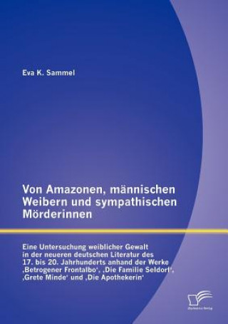 Buch Von Amazonen, mannischen Weibern und sympathischen Moerderinnen Eva K. Sammel