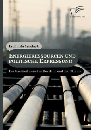 Könyv Energieressourcen und politische Erpressung Lyudmyla Synelnyk