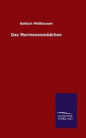 Kniha Das Mormonenmadchen BALDUIN M LLHAUSEN