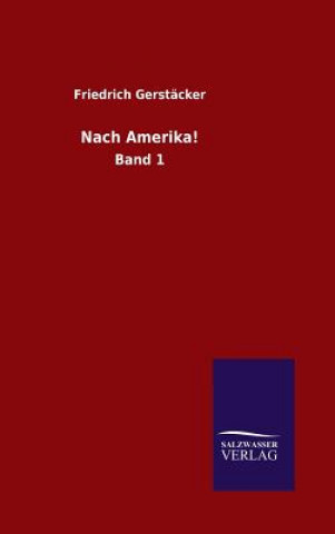 Kniha Nach Amerika! Friedrich Gerstacker