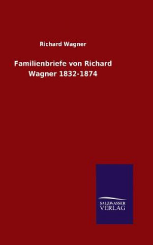 Carte Familienbriefe von Richard Wagner 1832-1874 Wagner