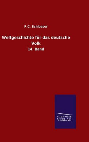 Kniha Weltgeschichte fur das deutsche Volk F C Schlosser