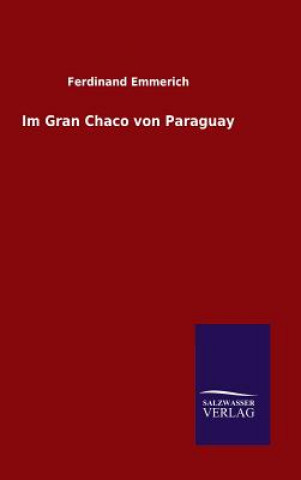 Libro Im Gran Chaco von Paraguay Ferdinand Emmerich