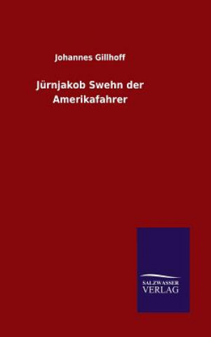 Kniha Jurnjakob Swehn der Amerikafahrer Johannes Gillhoff