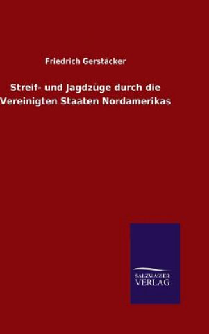 Carte Streif- und Jagdzuge durch die Vereinigten Staaten Nordamerikas Friedrich Gerstacker