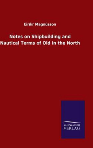 Książka Notes on Shipbuilding and Nautical Terms of Old in the North Eirikr Magnusson