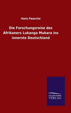 Carte Die Forschungsreise des Afrikaners Lukanga Mukara ins innerste Deutschland Hans Paasche