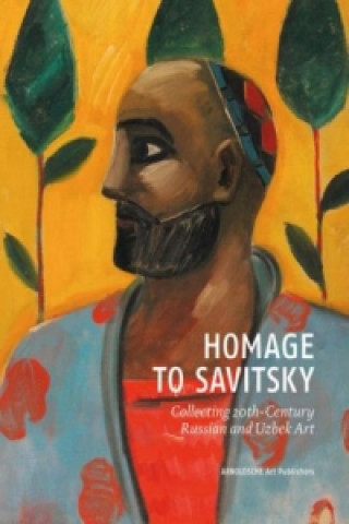 Livre Homage to Savitsky Friends of the Nukus Museum