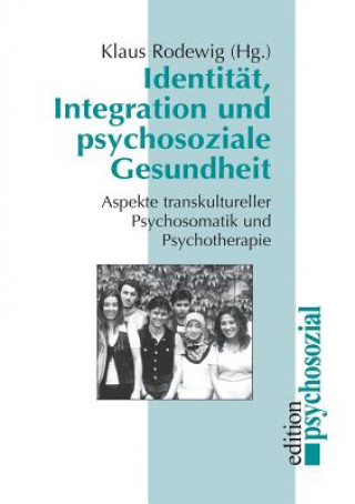 Knjiga Identitat, Integration und psychosoziale Gesundheit Klaus Rodewig