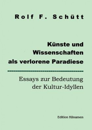 Könyv Kunste und Wissenschaften als verlorene Paradiese Rolf Friedrich Schuett
