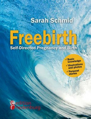 Könyv Freebirth - Self-Directed Pregnancy and Birth Sarah Schmid