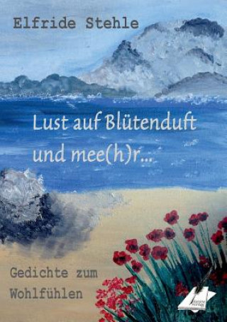 Kniha Lust auf Blutenduft und mee(h)r... Elfride Stehle