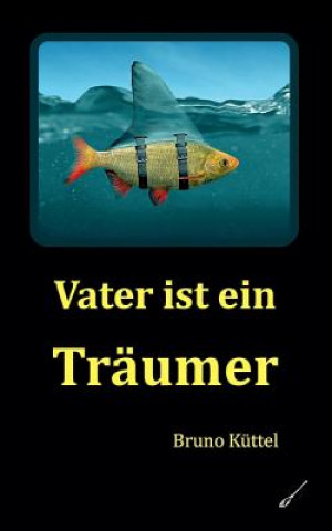 Livre Vater ist ein Traumer Bruno Kuttel